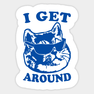 I Get Around Cool Cat Sticker